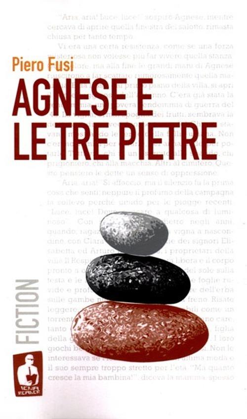 Agnese e le tre pietre - Piero Fusi - copertina