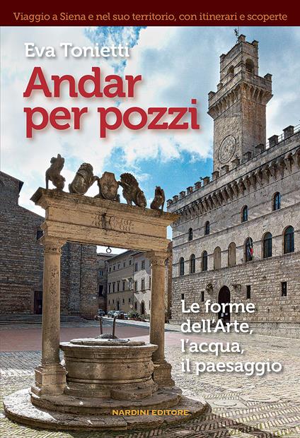 Andar per pozzi. Le forme dell'arte, l'acqua, il paesaggio - Eva Tonietti - copertina