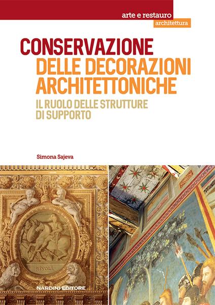 Conservazione delle decorazioni architettoniche. Il ruolo delle strutture di supporto - Simona Sajeva - copertina