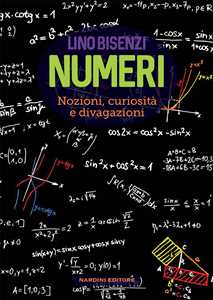 Numeri. Nozioni, curiosità e divagazioni