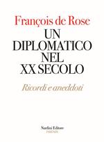 Un diplomatico nel XX secolo. Ricordi e aneddoti