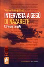 Intervista a Gesù di Nazareth. L'utopia negata