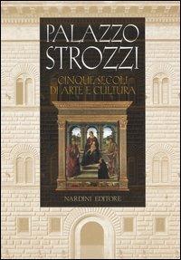 Palazzo Strozzi. Cinque secoli di arte e cultura - copertina