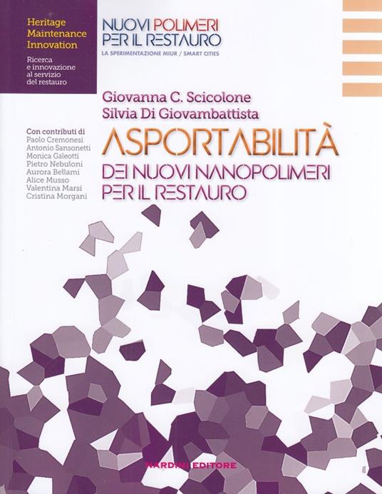 Asportabilità dei nuovi nanopolimeri per il restauro - Giovanna C. Scicolone,Silvia Di Giovambattista - copertina