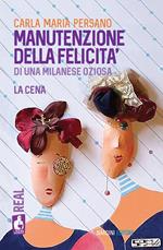 Manutenzione della felicità di una milanese oziosa. La cena