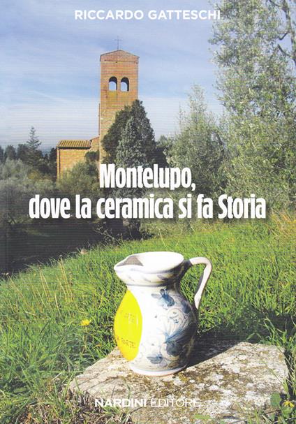 Montelupo, dove la ceramica si fa storia - Riccardo Gatteschi - copertina