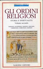 Gli ordini religiosi. Storia e spiritualità. Vol. 2: Agostiniani, basiliani, carmelitani, trappisti, comboniani, salesiani.