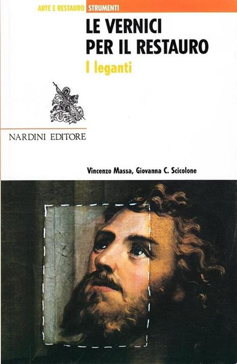 Le vernici per il restauro - Giovanna C. Scicolone,Vincenzo Massa - copertina