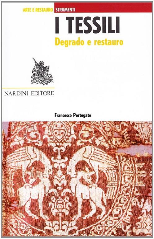 I tessili. Degrado e restauro - Francesco Pertegato - copertina