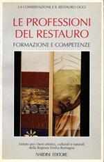 Le professioni del restauro. Formazione e competenze