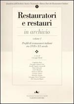 Restauratori e restauri in archivio. Vol. 1: Profili di restauratori italiani tra XVII e XX secolo