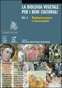 La biologia vegetale per i beni culturali. Ediz. illustrata. Vol. 1: Biodeterioramento e conservazione. - copertina