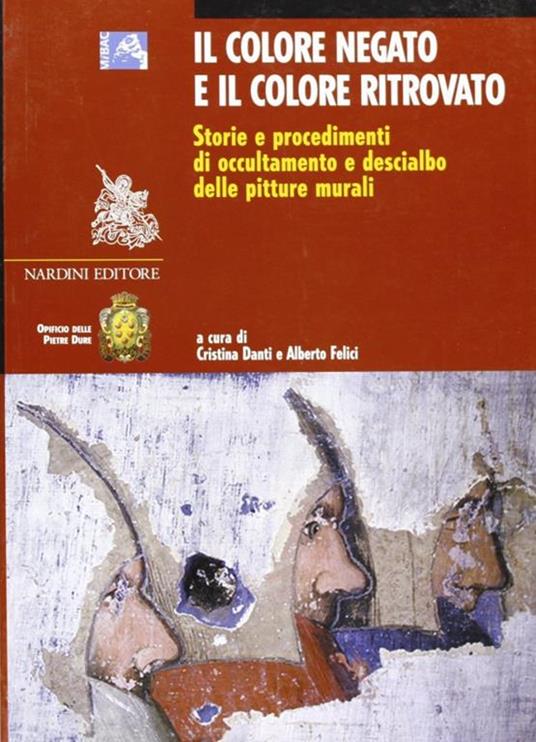 Il colore negato e il colore ritrovato. Storia e tecnica dell'occultamento e del descialbo delle pitture murali - 2