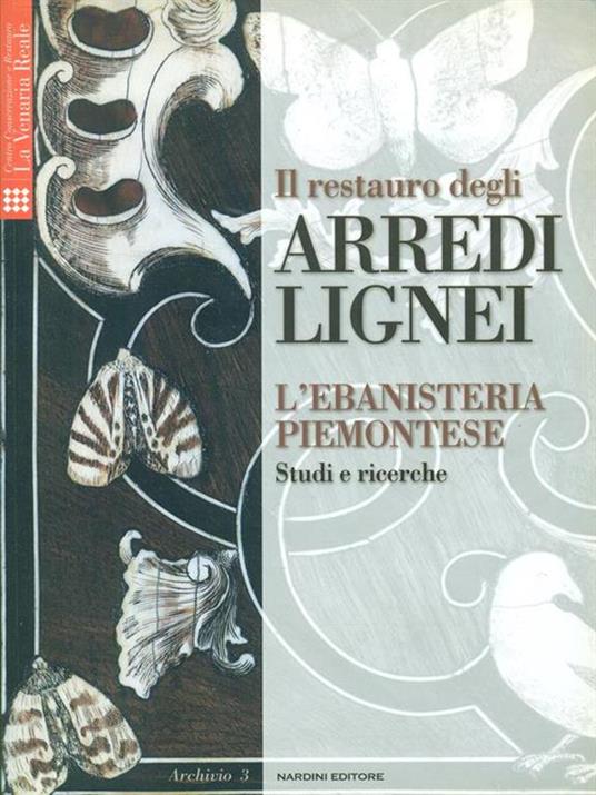 Il restauro degli arredi lignei. L'ebanisteria piemontese. Studi e ricerche - copertina