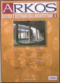 Arkos. Scienza e restauro dell'architettura. Ediz. illustrata. Vol. 16 - copertina