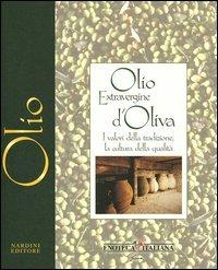 Olio extravergine d'oliva. I valori della tradizione, la cultura della qualità - Chiara Monzo,Marco Oreggia,Cristina Tiliacos - copertina