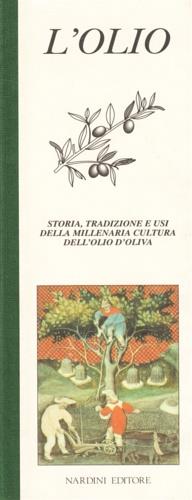 L' olio. Storia, tradizione e usi della millenaria cultura dell'olio d'oliva - Roberto Bosi - copertina