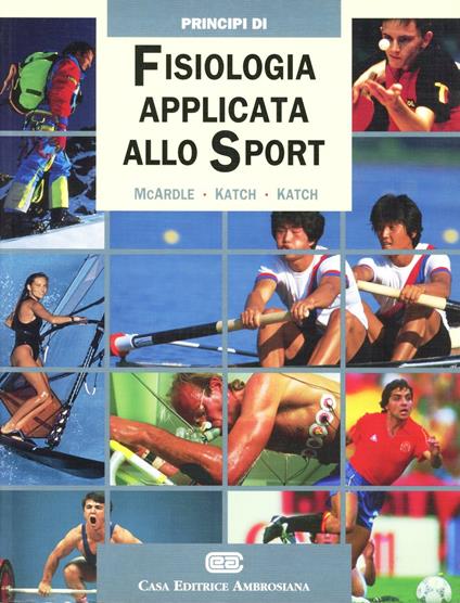 Principi di fisiologia applicata allo sport - William D. McArdle,Frank I. Katch,Victor L. Katch - copertina