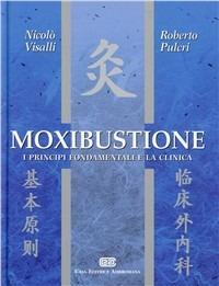 Moxibustione. I principi fondamentali e la clinica - Nicolò Visalli,Roberto Pulcri - copertina