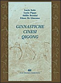 Ginnastiche cinesi Qigong - Lucio Sotte,Lucio Pippa,Attilio Bernini - copertina