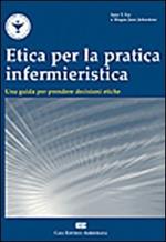  Etica per la pratica infermieristica. Una guida per prendere decisioni etiche