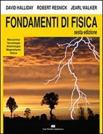 Fondamenti di fisica. Meccanica, termologia, elettrologia, magnetismo, ottica