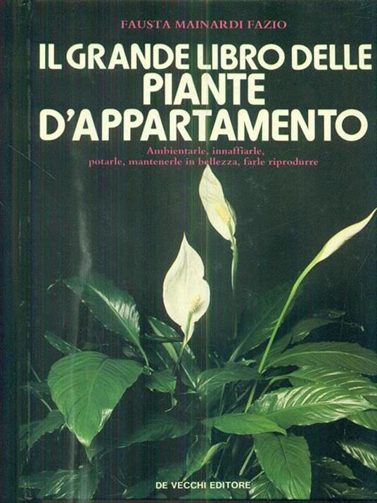 Il grande libro delle piante d'appartamento - Fausta Mainardi Fazio - copertina