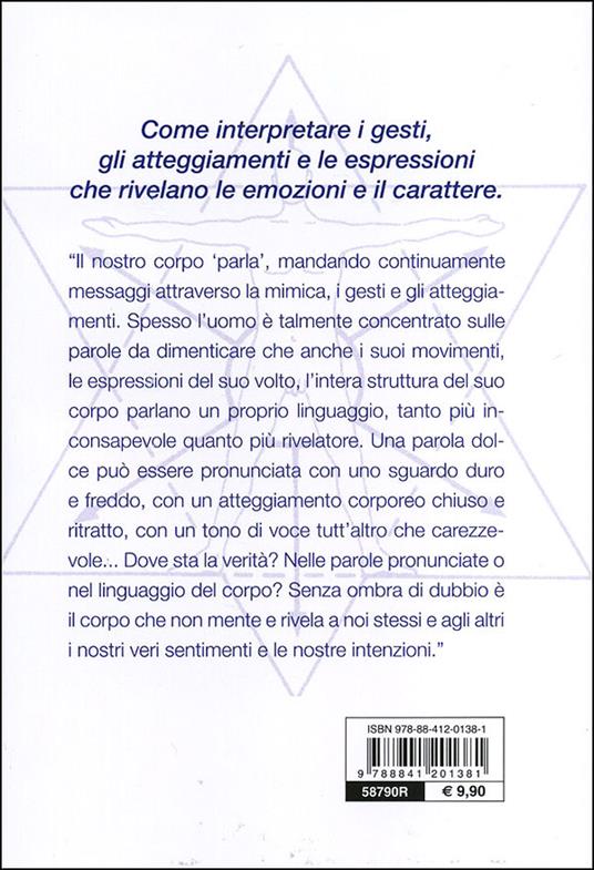 Conoscere e interpretare il linguaggio segreto del corpo e del volto. Guida completa - Francesco Padrini - 3
