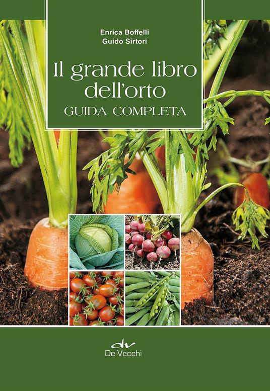 Il grande libro dell'orto. Guida completa -  Enrica Boffelli, Guido Sirtori - copertina