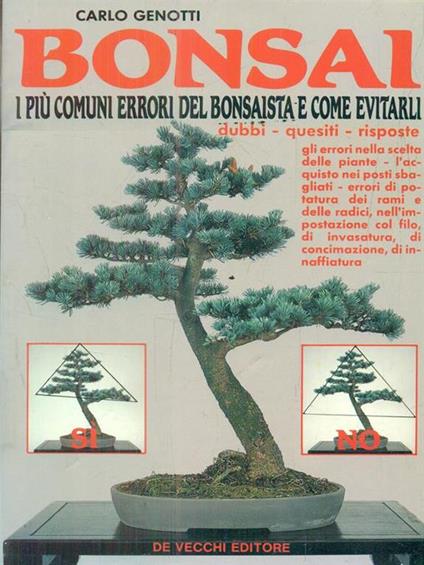 Bonsai. I più comuni errori del bonsaista e come evitarli. Dubbi, quesiti, risposte... - Carlo Genotti - copertina