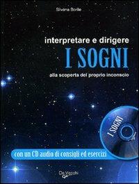 Interpretare e dirigere i sogni. Alla scoperta del proprio inconscio. Con CD Audio - Silvana Borile - 4