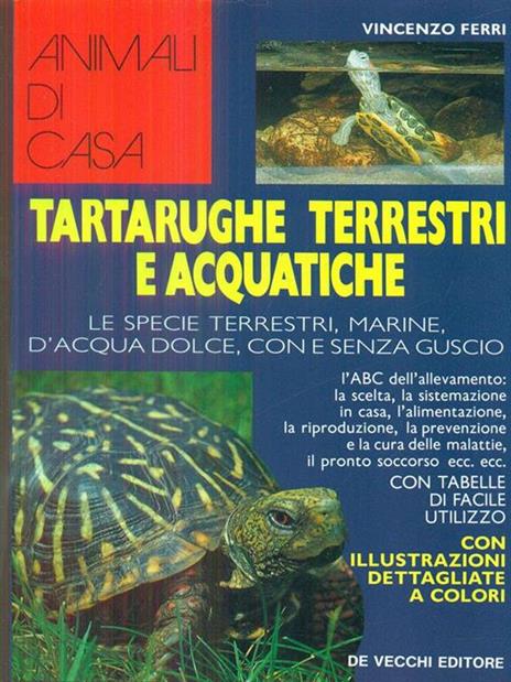 Tartarughe terrestri e acquatiche. Le specie terrestri, marine, d'acqua dolce, con e senza guscio - Vincenzo Ferri - copertina