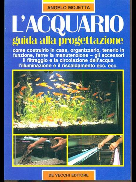 L' acquario. Guida alla progettazione - Angelo Mojetta - copertina