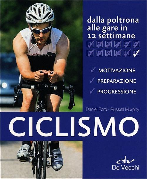 Ciclismo. Dalla poltrona alle gare in 12 settimane - Russell Murphy,Daniel Ford - copertina