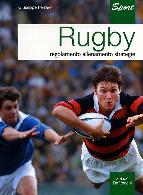 Rugby. Regolamento allenamento strategie - Giuseppe Ferraro - 5