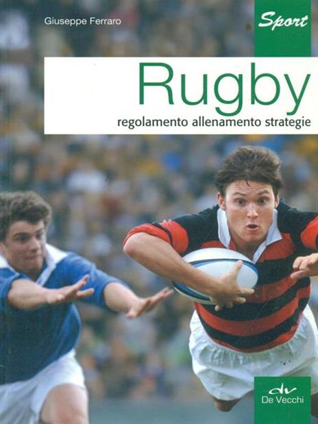 Rugby. Regolamento allenamento strategie - Giuseppe Ferraro - 6