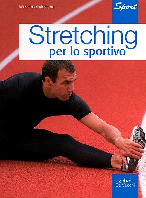 Stretching per lo sportivo - Massimo Messina - copertina