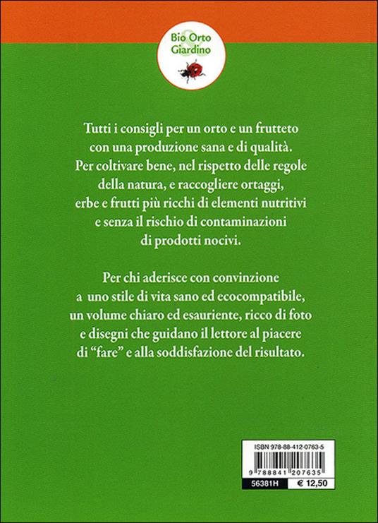 Orto e frutteto biologici. Guida completa per ottenere ortaggi e frutti sani e gustosi - 13