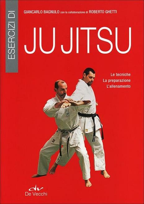 Esercizi di ju jitsu. Le tecniche, la preparazione, l'allenamento - Giancarlo Bagnulo,Roberto Ghetti - copertina