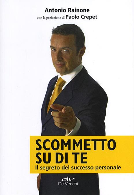 Scommetto su di te. Il segreto del successo personale - Antonio Rainone - copertina