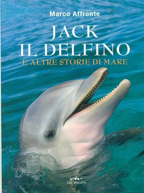 Jack il delfino e altre storie di mare - Marco Affronte - 2