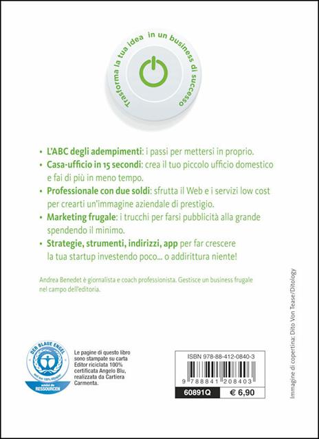 Come creare una startup in proprio con meno di 1000 euro. Dalla passione al lavoro dei tuoi sogni - Andrea Benedet - 2
