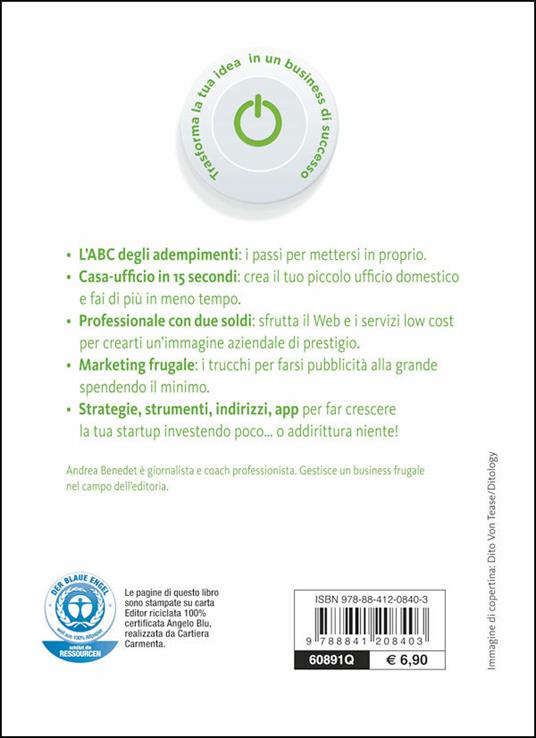 Come creare una startup in proprio con meno di 1000 euro. Dalla passione al lavoro dei tuoi sogni - Andrea Benedet - 2