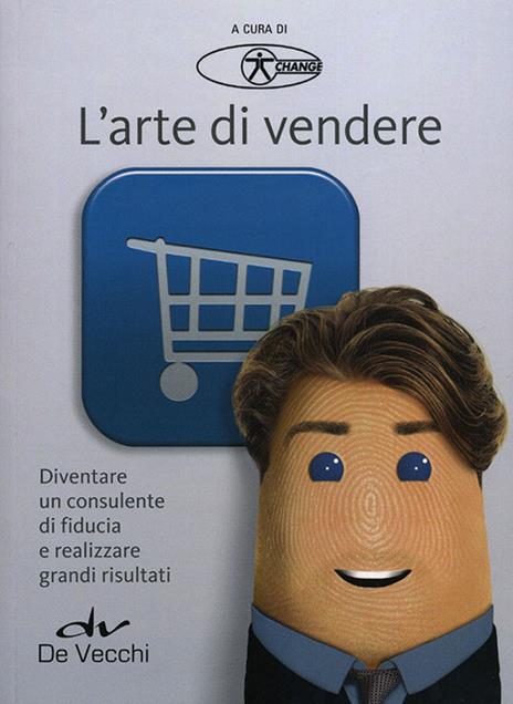 L'arte di vendere. Diventare un consulente di fiducia e realizzare grandi risultati - copertina