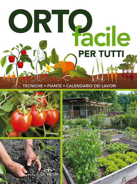 Orto facile per tutti. Tecniche, piante, calendario dei lavori - copertina