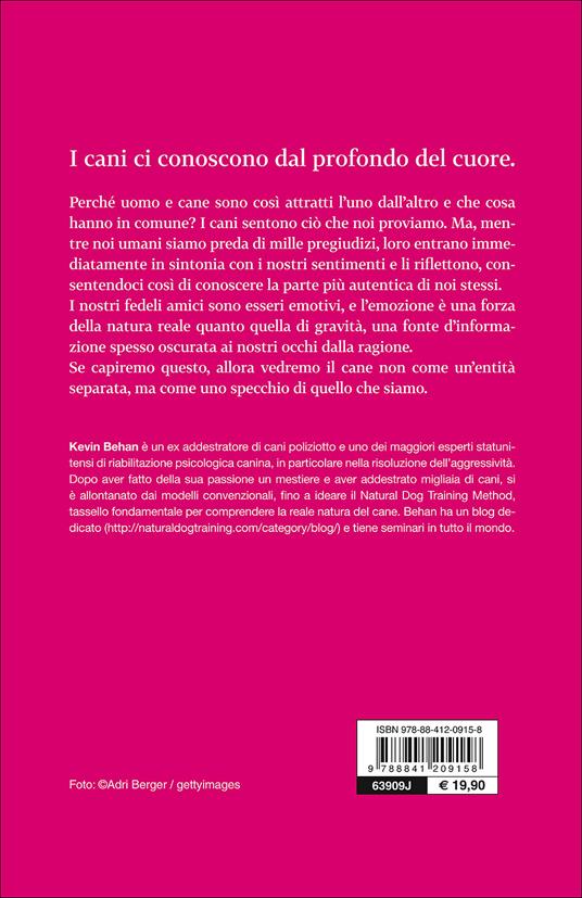 Il tuo cane è il tuo specchio. Vera amicizia, identiche emozioni - Kevin Behan - 2
