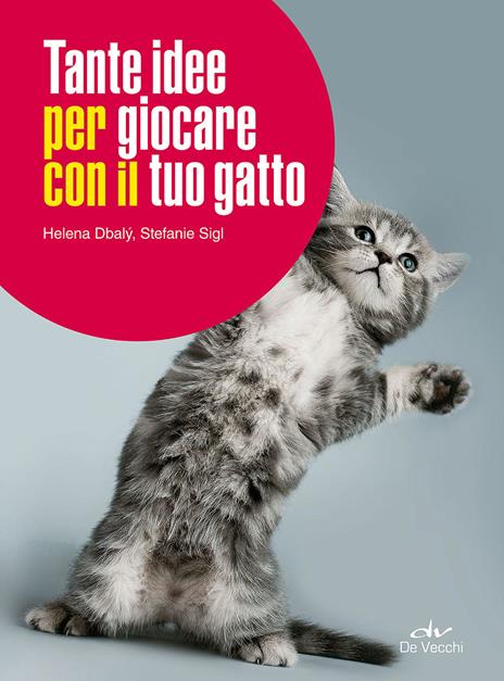Tante idee per giocare con il tuo gatto - Helena Dbaly,Stefanie Sigl - copertina
