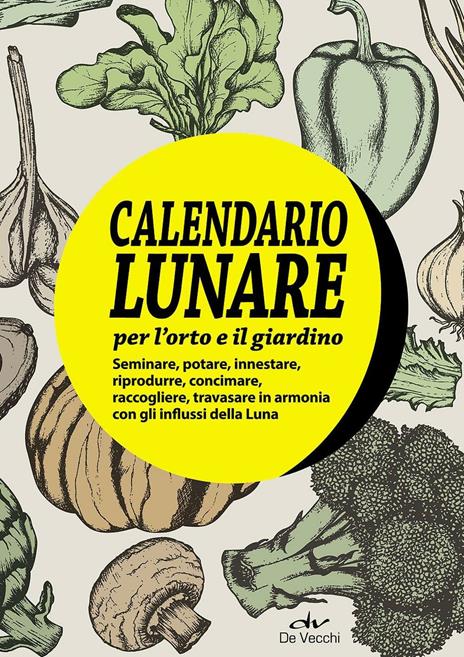 Il calendario lunare per l'orto e il giardino. Con gadget - copertina