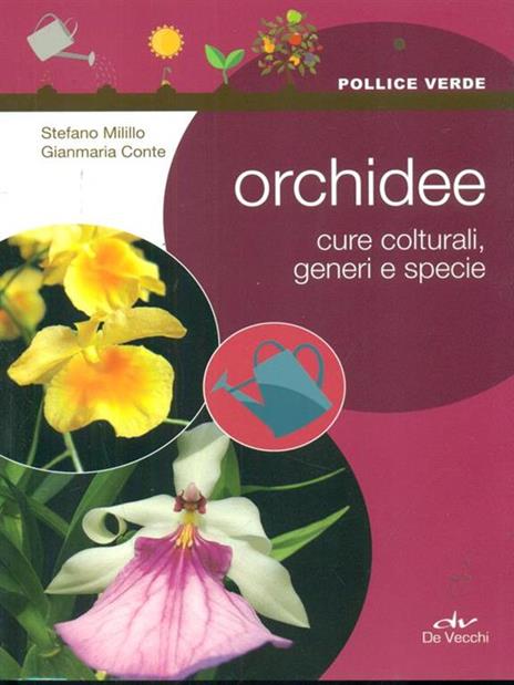 Orchidee. Cure colturali, generi e specie - Stefano Milillo,Gianmaria Conte - 2