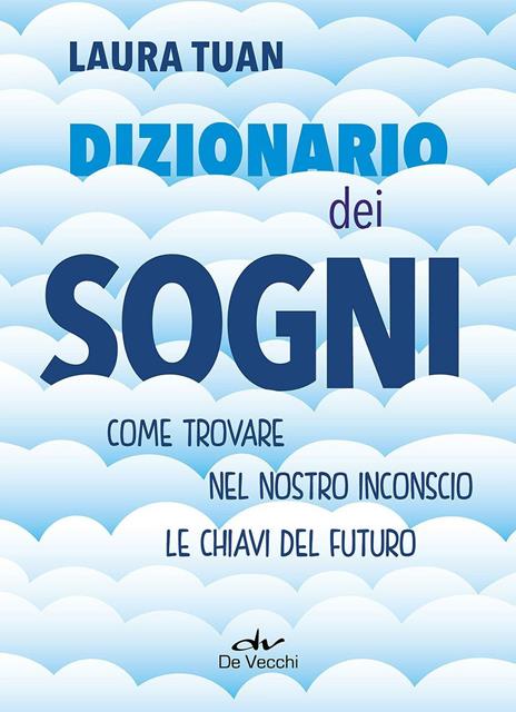 Dizionario dei sogni. Come trovare nel nostro inconscio le chiavi del futuro - Laura Tuan - copertina